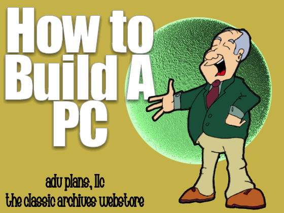 How to Build Your Own Computer (PC), Full Color Instruction Plan, DOWNLOAD - Click Image to Close