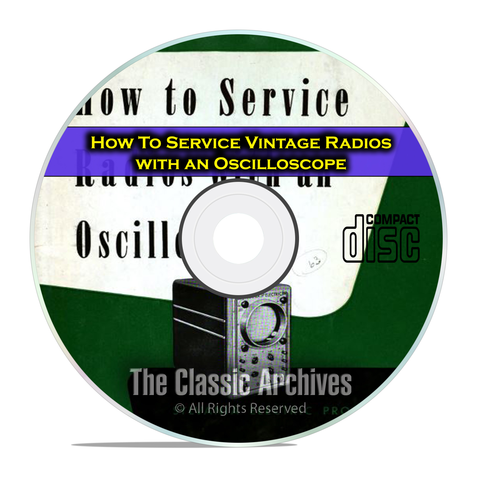 How To Service Vintage Tube Radios with an Oscilloscope, OTR, CD