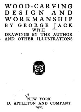 Wood Carving Design and Workmanship, 1903, Vintage Woodworking Book